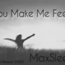 MaxSleep - You make me feel (Original Mix)