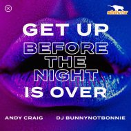 Andy Craig & DJ Bunnynotbonnie - Get Up (Before The Night Is Over)