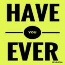 MCnEvElKa - Have You Ever ()