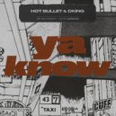 Hot Bullet, DKING - Ya Know (Original Mix)