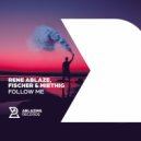 Rene Ablaze, Fischer & Miethig - Follow Me