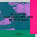 Riva Starr - Find Your Strength In The Sound (Extended Mix)