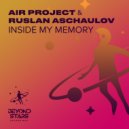 Air Project & Ruslan Aschaulov - Inside My Memory