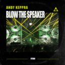 Andy Keppra - Blow The Speaker