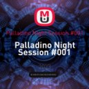 Palladino - Palladino Night Session #001 ()