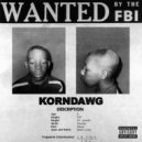 KORNDAWG - Ain't Wasting No Time