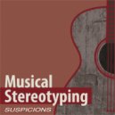 Musical Stereotyping - Suspicions ()