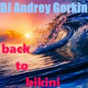 DJ Andrey Gorkin - Back To Bikini vol.20 ()