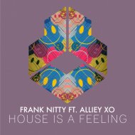 Frank Nitty, Alliey XO - House Is A Feeling