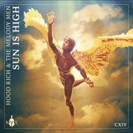 Hood Rich, The Melody Men - Sun Is High