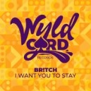 Br!tch - I Want You To Stay