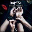 IONYX - Toxic Friend (Original Mix)