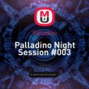 Palladino - Palladino Night Session #003 ()