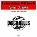Sebastian Wilberk - Your Bright (Extended Mix)