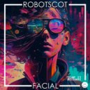 ROBOTSCOT - Facial (Original Mix)