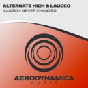 Alternate High & Laucco - Illusion Never Changed