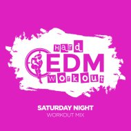Hard EDM Workout - Saturday Night