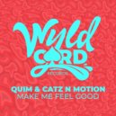 Catz N Motion, QÜIM - Make Me Feel Good (Original Mix)