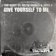 Justin Daniels & Jamie R vs Tom Berry - Give Yourself To Me