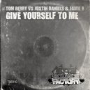 Justin Daniels & Jamie R vs Tom Berry - Give Yourself To Me