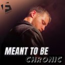Chronic - Meant To Be