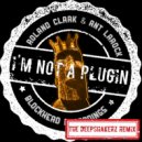 Roland Clark, Ant LaRock - I\'m Not A Plugin (The Deepshakerz Dub Mix)