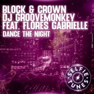 Block & Crown, Dj Groovemonkey, Flores Gabrielle - Dance The Night