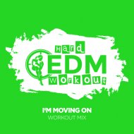 Hard EDM Workout - I\'m Moving On