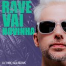 DJ Theo Aguilera - Rave Vai Novinha (Original Mix)