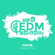 Hard EDM Workout - For Me