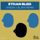Ethan Bliss - I Know (B.Jinx Remix)