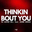 DJ Saved M.L. & Jaime Deraz - Thinkin Bout You (feat. Jaime Deraz) (Original Mix)
