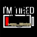 K1L7D4 - I'm tired