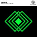 Haeven - Naughty Pleasure (Original Mix)