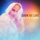 Katya Ocean - SHOW ME LOVE (Radio Edit)