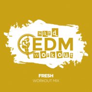 Hard EDM Workout - Fresh