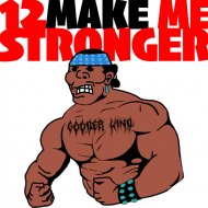 Gooder Kind - 12 make me stronger