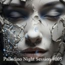Palladino - Palladino Night Session #005 ()