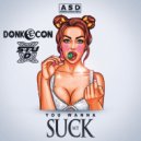 DONK-E-CON & Stu D - You Wanna Suck My (Original Mix)
