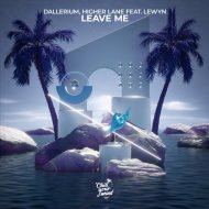 Dallerium, Higher Lane, Lewyn - Leave Me