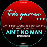 Wayne Soul Avengerz & Odyssey Inc. ft. Venessa Jackson - Ain\'t No Man