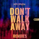 Kroman - Don\'t Walk Away (Simon Gregory Remix)