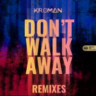 Kroman - Don\'t Walk Away