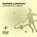 Super Luminal - Unpredictable (Original Mix)