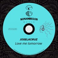 Joselacruz - Love me tomorrow