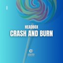Headbox - Crash and Burn (Original Mix)