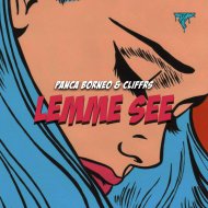 Panca Borneo & Cliffrs - Lemme See