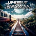 Upserve - Last Train To Paradise (Original Mix)