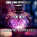 Dayin Knight - Love Drug (Original Mix)