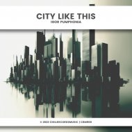 Igor Pumphonia - City Like This